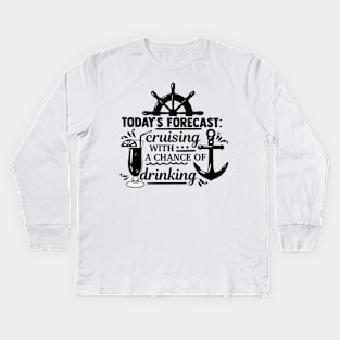 Forecast Cruising with a chance of drinking Kids Long Sleeve T-Shirt